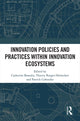 Book cover of: Innovation Policies and Practices within Innovation Ecosystems. By: Catherine Beaudry
