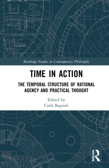 Book cover of: Time in Action. By: Carla Bagnoli