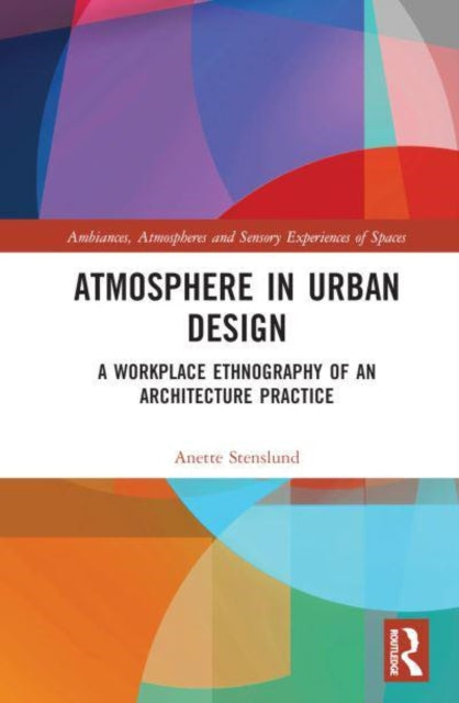 Book cover of: Atmosphere in Urban Design. By: Anette Stenslund