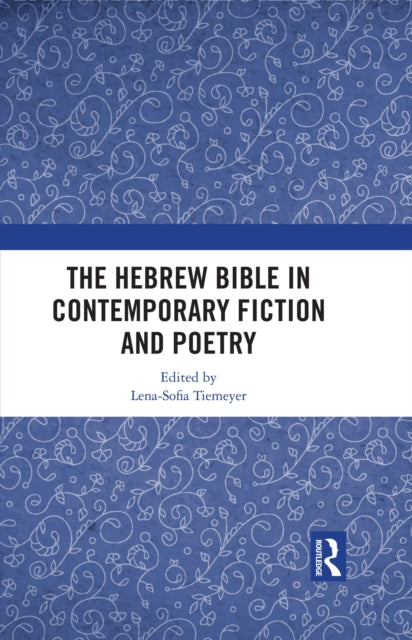 Book cover of: Hebrew Bible in Contemporary Fiction and Poetry. By: Lena-Sofia Tiemeyer