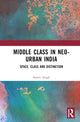 Book cover of: Middle Class in Neo-Urban India. By: Smriti Singh