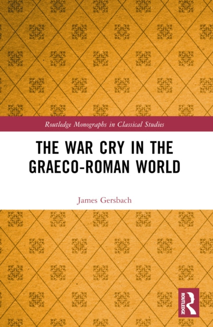 Book cover of: War Cry in the Graeco-Roman World. By: James Gersbach