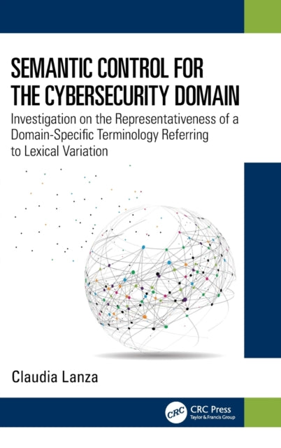 Book cover of: Semantic Control for the Cybersecurity Domain. By: Claudia Lanza