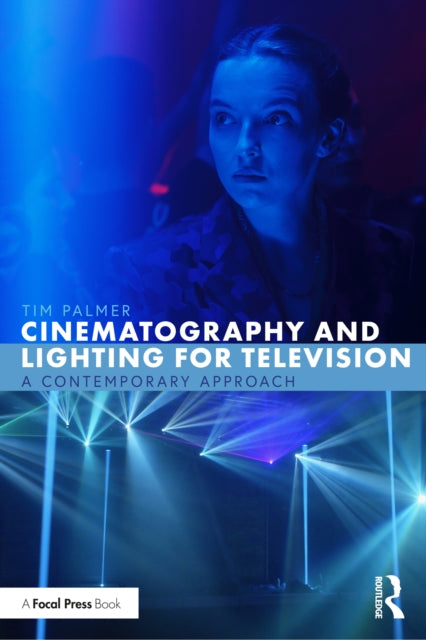 Book cover of: Cinematography and Lighting for Television. By: Tim Palmer