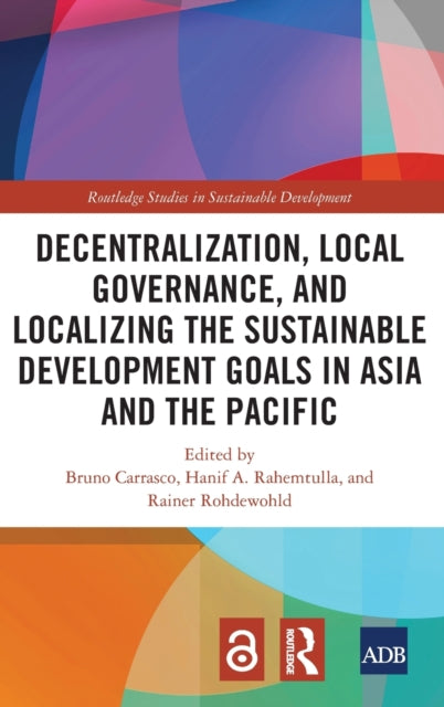 Book cover of: Decentralization, Local Governance, and Localizing the Sustainable Development Goals in Asia and the Pacific. By: Bruno Carrasco