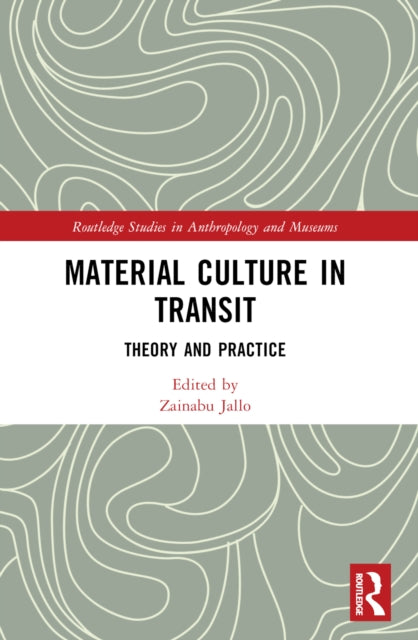 Book cover of: Material Culture in Transit. By: Zainabu Jallo