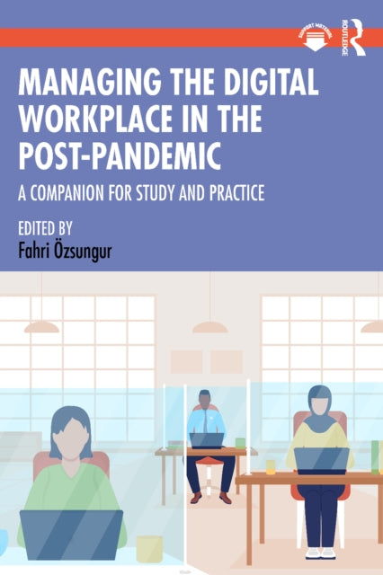 Book cover of: Managing the Digital Workplace in the Post-Pandemic. By: Fahri Ӧzsungur