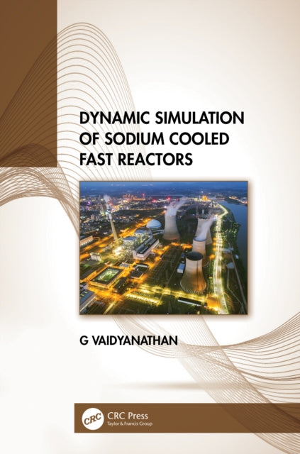 Book cover of: Dynamic Simulation of Sodium Cooled Fast Reactors. By: G. Vaidyanathan
