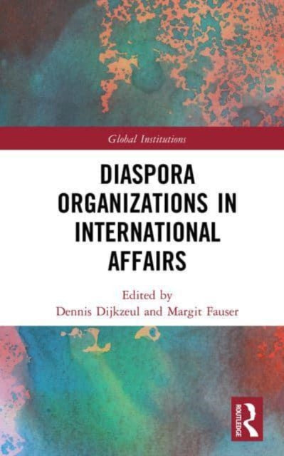 Book cover of: Diaspora Organizations in International Affairs. By: Dennis Dijkzeul