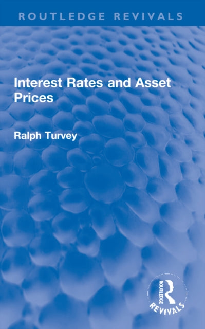 Book cover of: Interest Rates and Asset Prices. By: Ralph Turvey