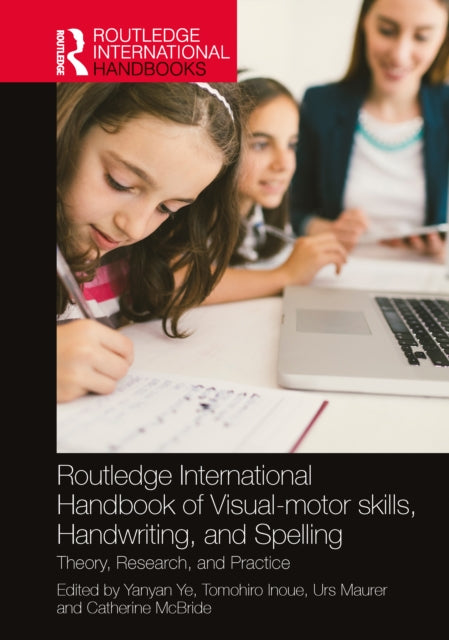 Book cover of: Routledge International Handbook of Visual-motor skills, Handwriting, and Spelling. By: Yanyan Ye