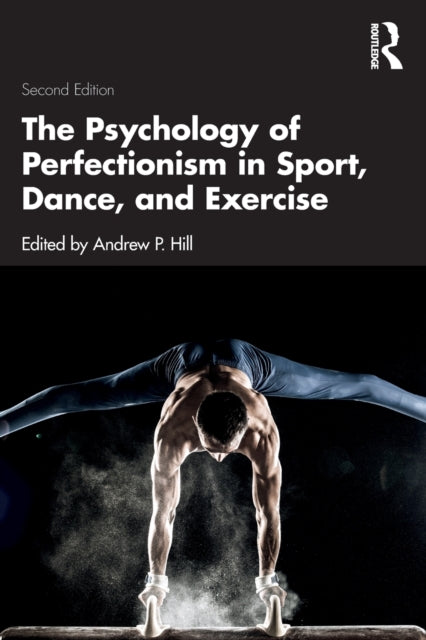 Book cover of: Psychology of Perfectionism in Sport, Dance, and Exercise. By: Andrew P. Hill