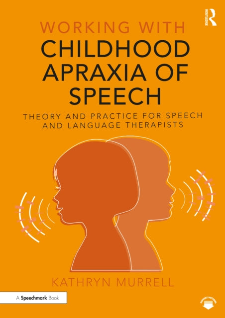 Book cover of: Working with Childhood Apraxia of Speech. By: Kathryn Murrell