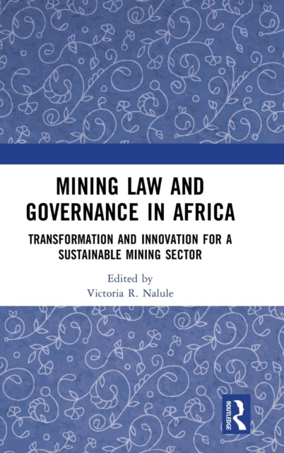 Book cover of: Mining Law and Governance in Africa. By: Victoria R. Nalule