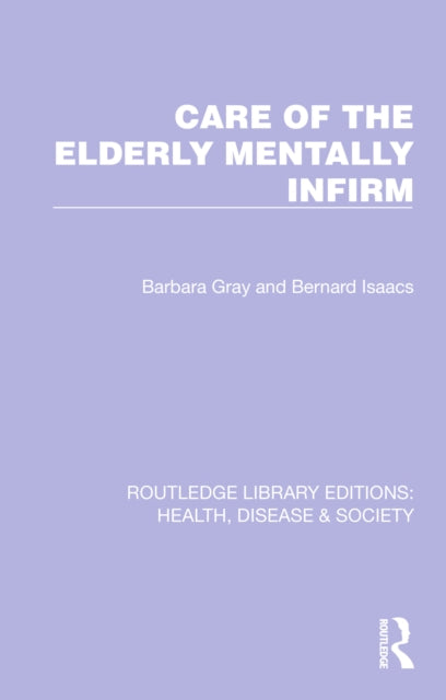 Book cover of: Care of the Elderly Mentally Infirm. By: Barbara Gray