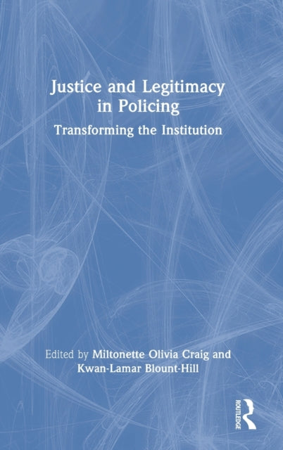 Book cover of: Justice and Legitimacy in Policing. By: Miltonette Olivia Craig