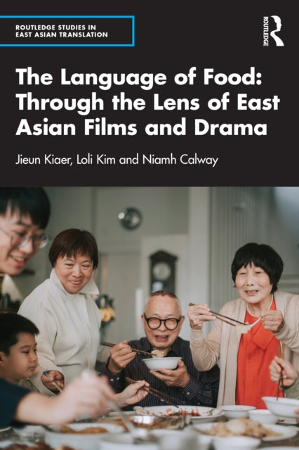 Book cover of: Language of Food: Through the Lens of East Asian Films and Drama. By: Jieun Kiaer