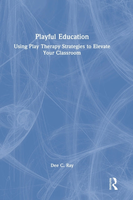 Book cover of: Playful Education. By: Dee C. Ray