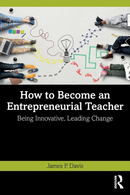 Book cover of: How to Become an Entrepreneurial Teacher. By: Davis, James P.