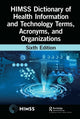 Book cover of: HIMSS Dictionary of Health Information and Technology Terms, Acronyms, and Organizations