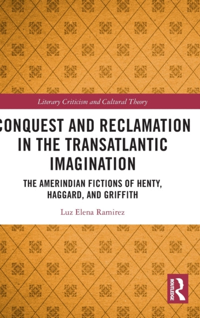 Book cover of: Conquest and Reclamation in the Transatlantic Imagination. By: Luz Elena Ramirez