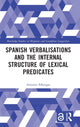 Book cover of: Spanish Verbalisations and the Internal Structure of Lexical Predicates. By: Antonio Fábregas