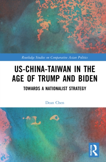 Book cover of: US-China-Taiwan in the Age of Trump and Biden. By: Dean P. Chen