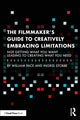 Book cover of: Filmmaker's Guide to Creatively Embracing Limitations. By: William R. Pace