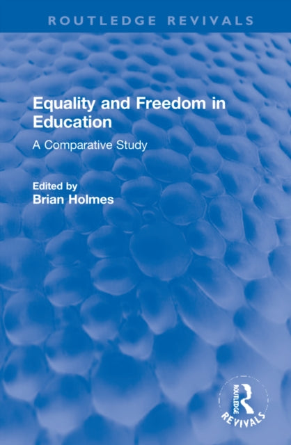 Book cover of: Equality and Freedom in Education. By: Brian Holmes