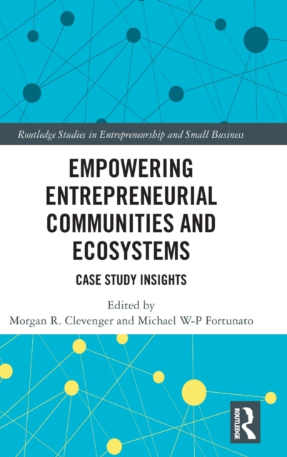 Book cover of: Empowering Entrepreneurial Communities and Ecosystems. By: Michael W. P. Fortunato