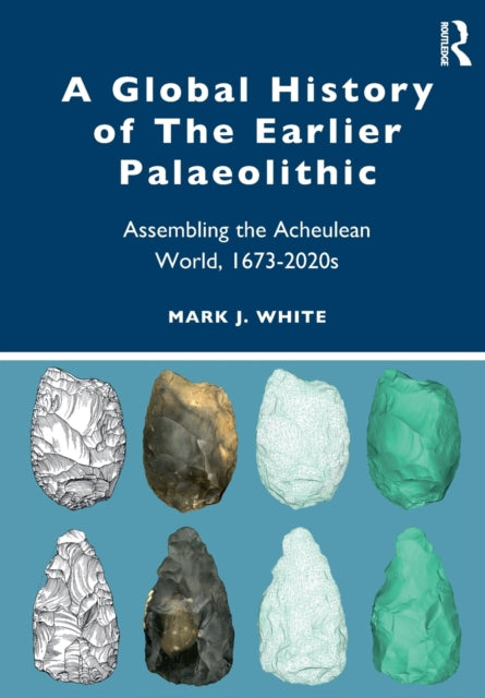 A Global History of The Earlier Palaeolithic