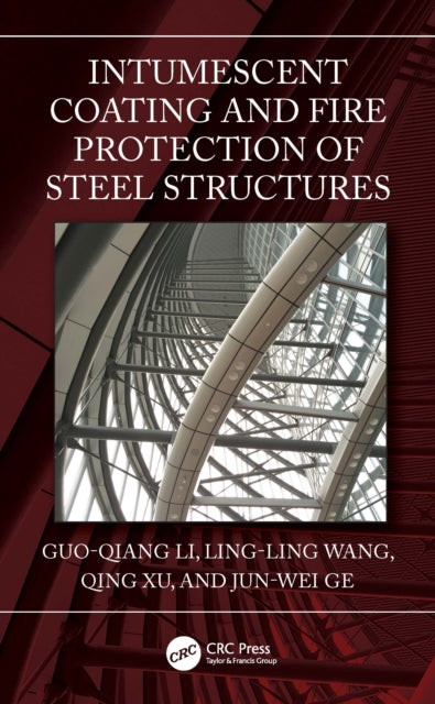 Book cover of: Intumescent Coating and Fire Protection of Steel Structures. By: G. Q. Li