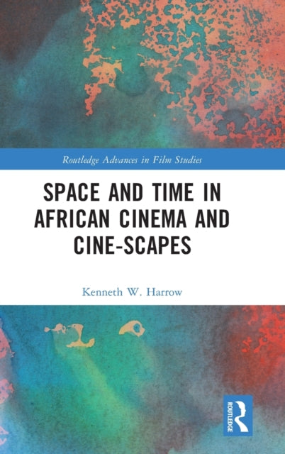 Book cover of: Space and Time in African Cinema and Cine-scapes. By: Kenneth W. Harrow