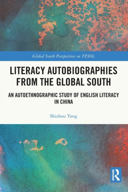 Book cover of: Literacy Autobiographies from the Global South. By: Shizhou Yang