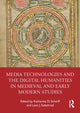 Book cover of: Media Technologies and the Digital Humanities in Medieval and Early Modern Studies. By: Katharine Scherff