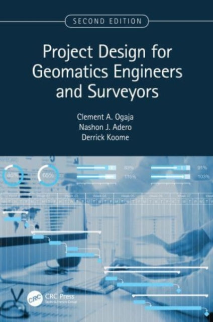 Book cover of: Project Design for Geomatics Engineers and Surveyors, Second Edition. By: Clement Ogaja