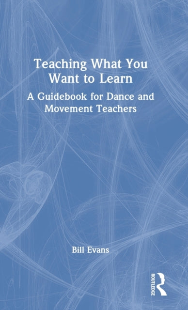 Book cover of: Teaching What You Want to Learn. By: Bill Evans
