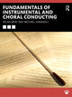 Book cover of: Fundamentals of Instrumental and Choral Conducting