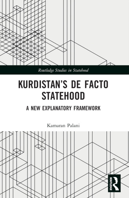Book cover of: Kurdistan’s De Facto Statehood. By: Kamaran Palani