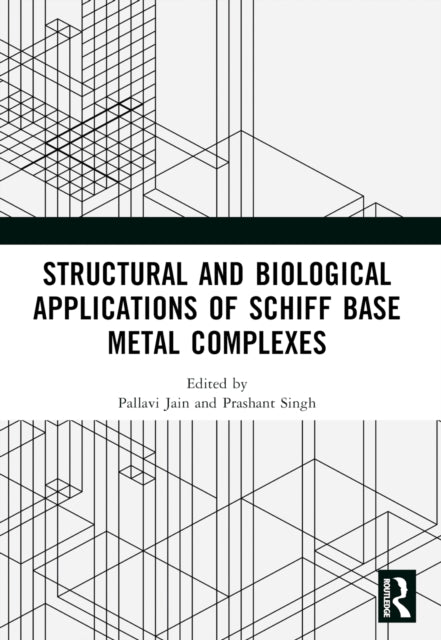 Book cover of: Structural and Biological Applications of Schiff Base Metal Complexes. By: Pallavi Jain