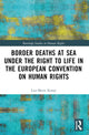 Book cover of: Border Deaths at Sea under the Right to Life in the European Convention on Human Rights. By: Lisa-Marie Komp