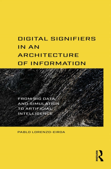 Book cover of: Digital Signifiers in an Architecture of Information. By: Pablo Lorenzo-Eiroa