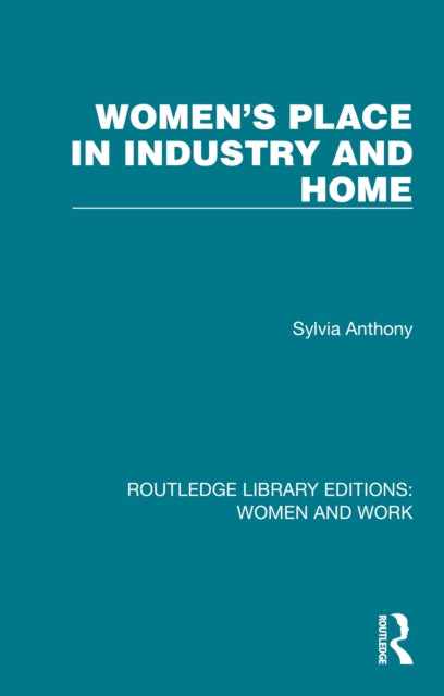 Book cover of: Women's Place in Industry and Home. By: Sylvia Anthony
