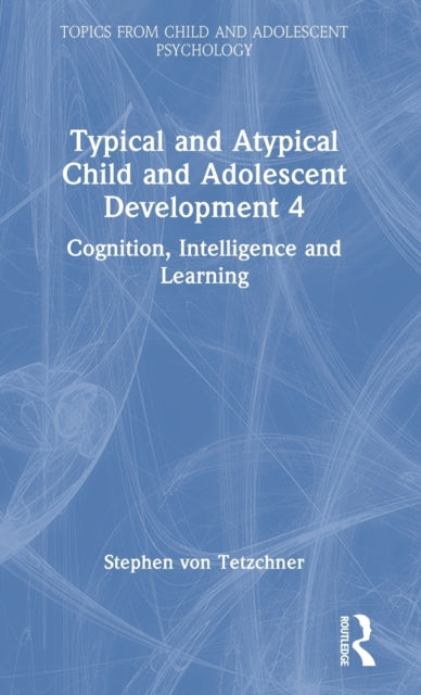 Typical and Atypical Child Development 4 Cognition, Intelligence and Learning