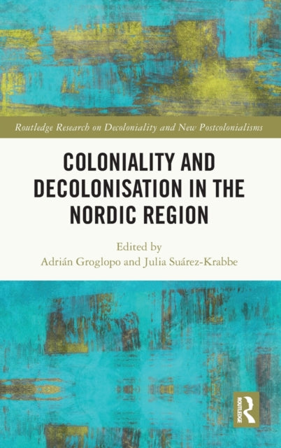 Book cover of: Coloniality and Decolonisation in the Nordic Region. By: Julia Suárez-Krabbe