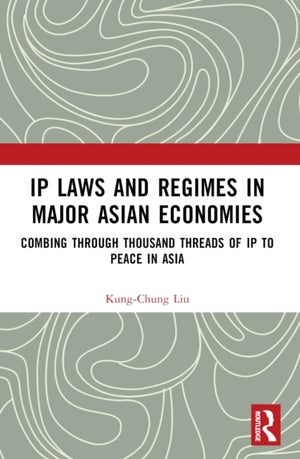 IP Laws and Regimes in Major Asian Economies