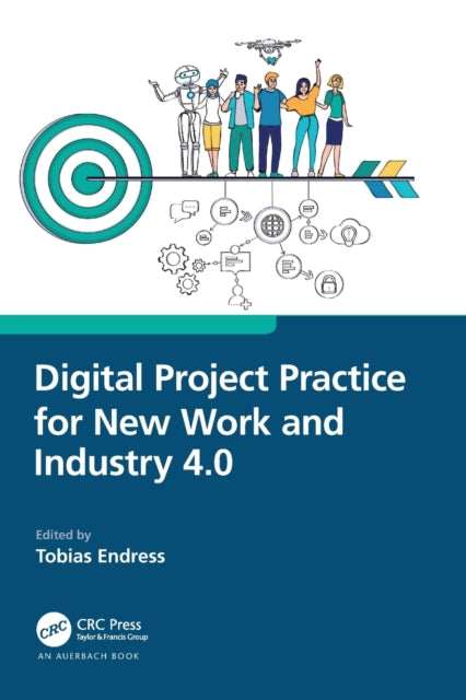 Book cover of: Digital Project Practice for New Work and Industry 4.0. By: Tobias Endress