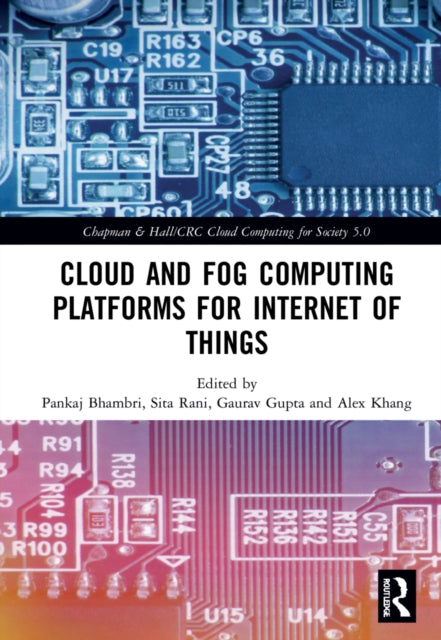 Book cover of: Cloud and Fog Computing Platforms for Internet of Things. By: Pankaj Bhambri