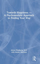 Book cover of: Towards Happiness — A Psychoanalytic Approach to Finding Your Way. By: Ahron Friedberg