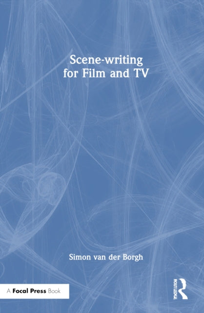 Book cover of: Scene-writing for Film and TV. By: Simon van der Borgh